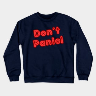 Don't Panic! Crewneck Sweatshirt